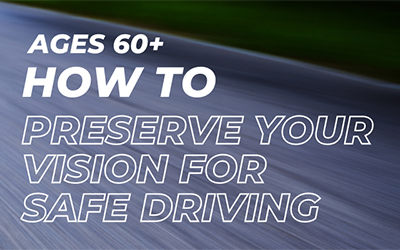 Age 60+: How to Preserve Your Vision for Safe Driving